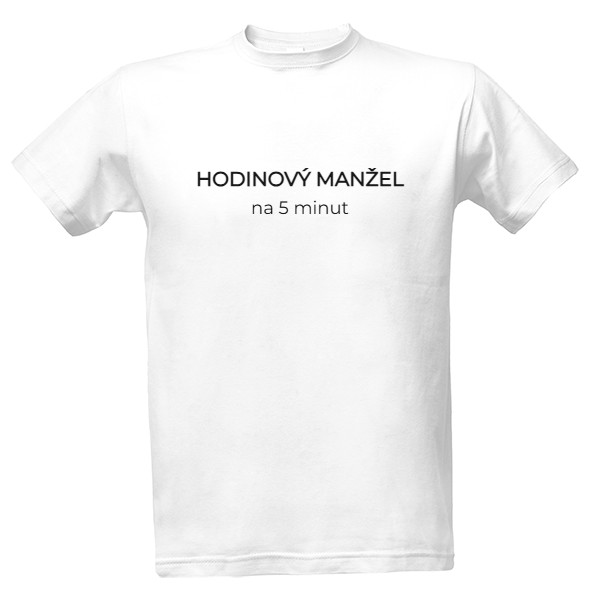 Tričko s potiskem HODINOVÝ MANŽEL na 5 minut